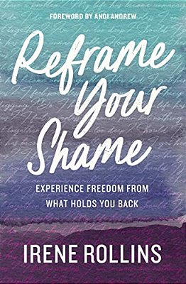 Reframe Your Shame: Experience Freedom From What Holds You Back-..