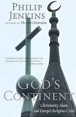 God's Continent: Christianity, Islam, And Europe's Religious Crisis-..
