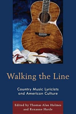 Walking The Line: Country Music Lyricists And American Culture-..