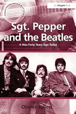 Sgt. Pepper And The Beatles: It Was Forty Years Ago Today-..