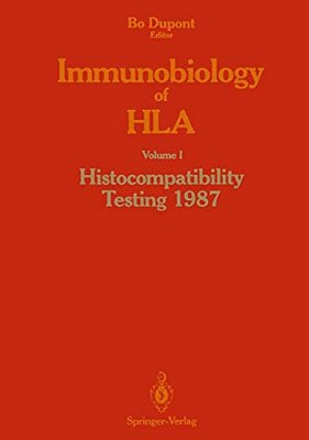Immunobiology Of Hla: Volume I Histocompatibility Testing 1987-..