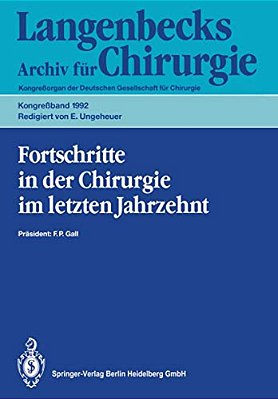 Fortschritte In Der Chirurgie Im Letzten Jahrzehnt: 109. Kongreß Der Deutschen Gesellschaft Für Chirurgie 21.-25. April 1992, München-..