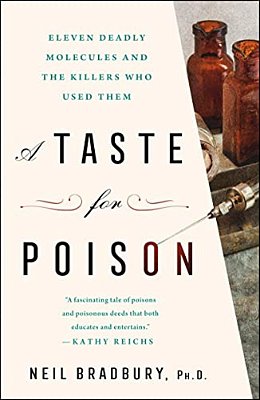 A Taste For Poison: Eleven Deadly Molecules And The Killers Who Used Them-..