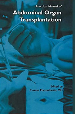 Practical Manual Of Abdominal Organ Transplantation-..