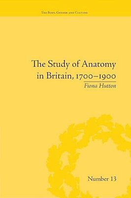 The Study Of Anatomy In Britain, 1700-1900-..
