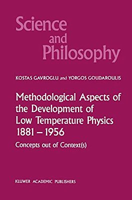 Methodological Aspects Of The Development Of Low Temperature Physics 1881-1956: Concepts Out Of Context(s)-..