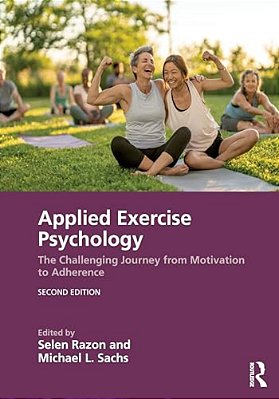 Applied Exercise Psychology: The Challenging Journey From Motivation To Adherence-..