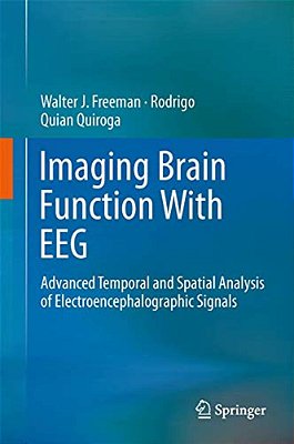 Imaging Brain Function With Eeg: Advanced Temporal And Spatial Analysis Of Electroencephalographic Signals-..