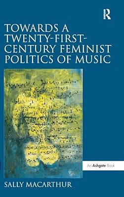 Towards A Twenty-First-century Feminist Politics Of Music-..
