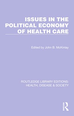 Issues In The Political Economy Of Health Care-..