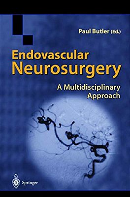 Endovascular Neurosurgery: A Multidisciplinary Approach-..
