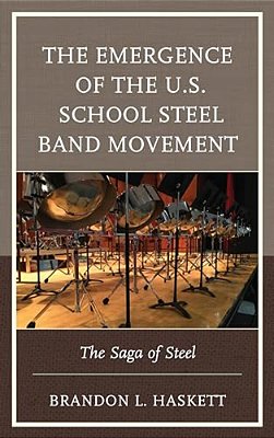 Emergence Of The U. S. School Steel Band Movement: The Saga Of Steel-..