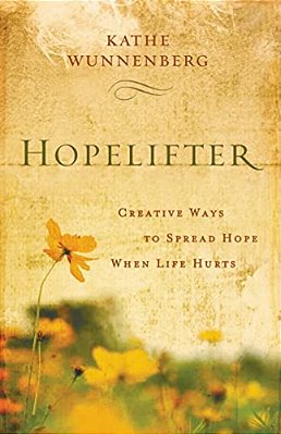 An Hopelifter: Creative Ways To Spread Hope When Life Hurts-..