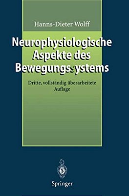 Neurophysiologische Aspekte Des Bewegungssystems: Eine Einführung In Die Neurophysiologische Theorie Der Manuellen Medizin-..