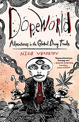 Dopeworld: Adventures In The Global Drug Trade-..