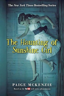 The Haunting Of Sunshine Girl: Book One-..