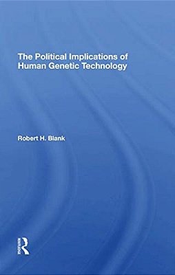 The Political Implications Of Human Genetic Technology-..