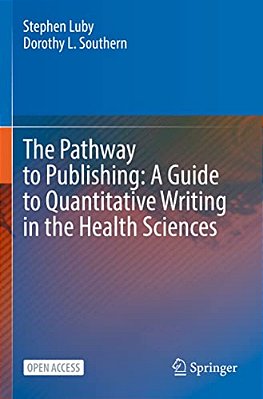 The Pathway To Publishing: A Guide To Quantitative Writing In The Health Sciences-..