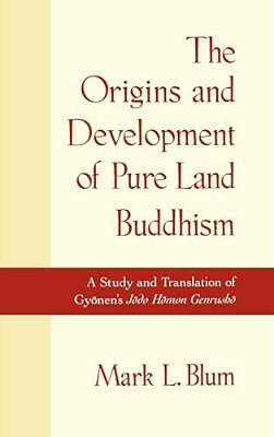 The Origins And Development Of Land Buddhism: A Study And Translation Of Gyonen's Jodo Homon Genrusho-..