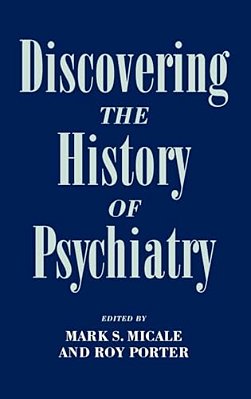 Discovering The History Of Psychiatry-..