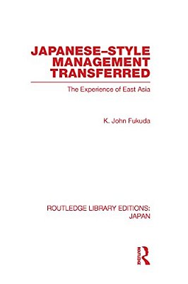 Japanese-Style Management Transferred: The Experience Of East Asia-..