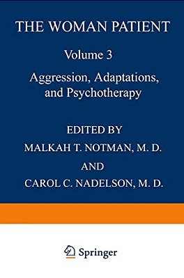 The Woman Patient: Aggression, Adaptations, And Psychotherapy-..