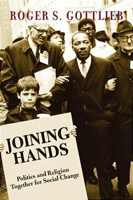 Joining Hands: Politics And Religion Together For Social Change-..