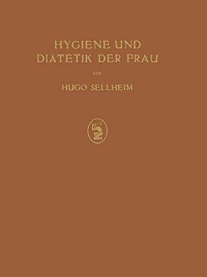 Hygiene Und Diätetik Der Frau-..