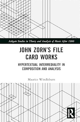 John Zorn's File Card Works: Hypertextual Intermediality In Composition And Analysis-..