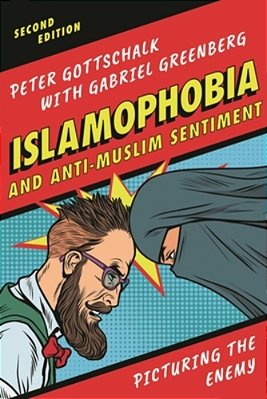 Islamophobia And Anti-Muslim Sentiment: Picturing The Enemy-..