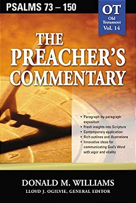 The Preacher's Commentary - Vol. 14: Psalms 73-150: 14-..