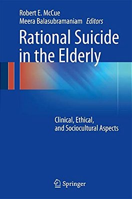 Rational Suicide In The Elderly: Clinical, Ethical, And Sociocultural Aspects-..
