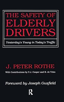 The Safety Of Elderly Drivers: Yesterday's Young In Today's Traffic-..