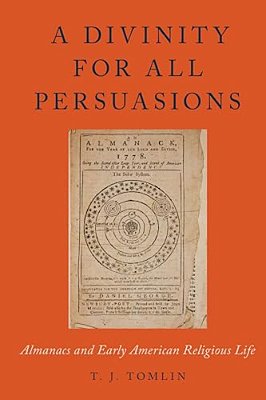 Divinity For All Persuasions: Almanacs And Early American Religious Life-..