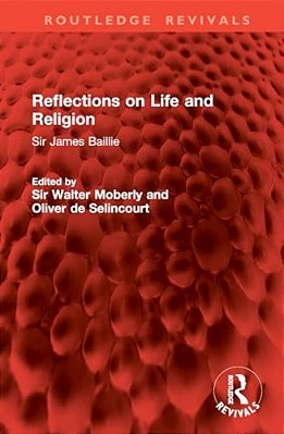 Reflections On Life And Religion: Sir James Baillie-..
