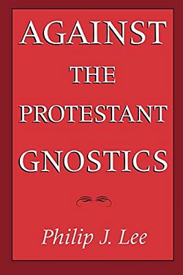 Against The Protestant Gnostics-..