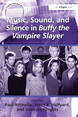 Music, Sound, And Silence In Buffy The Vampire Slayer-..