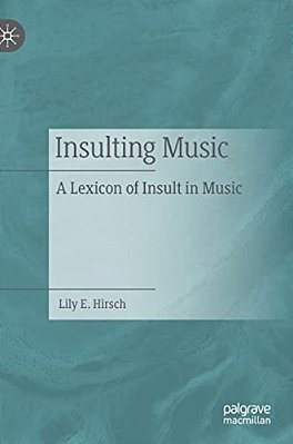 Insulting Music: A Lexicon Of Insult In Music-..