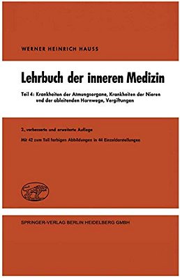 Lehrbuch Der Inneren Medizin In Vier Teilen: Teil 4: Krankheiten Der Atmungsorgane Krankheiten Der Nieren Und Der Ableitenden Harnwege Vergiftungen-..