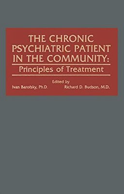 The Chronic Psychiatric Patient In The Community: Principles Of Treatment-..