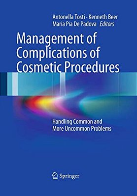 Management Of Complications Of Cosmetic Procedures: Handling Common And More Uncommon Problems-..