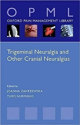 Trigeminal Neuralgia And Other Cranial Neuralgias: A Practical Personalised Holistic Approach-..