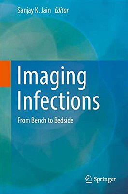 Imaging Infections: From Bench To Bedside-..