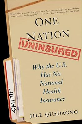 One Nation, Uninsured: Why The U. S. Has No National Health Insurance-..