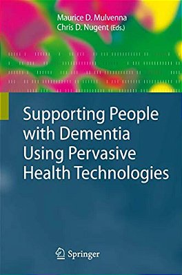 Supporting People With Dementia Using Pervasive Health Technologies-..