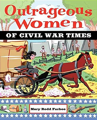 Outrageous Women Of Civil War Times-..