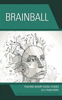 Brainball: Teaching Inquiry And Social Studies As A Team Sport-..