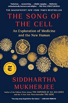 The Song Of The Cell: An Exploration Of Medicine And The New Human-..