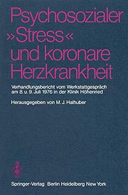 Psychosozialer "Stress" Und Koronare Herzkrankheit: Verhandlungsbericht Vom Werkstattgespräch Am 8. Und 9. Juli 1976 In Der Klinik Höhenried-..