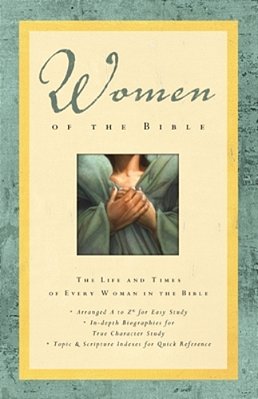 Women Of The Bible: The Life And Times Of Every Woman In The Bible-..